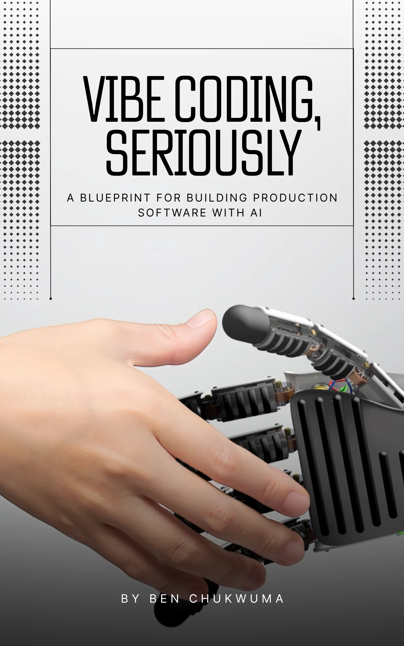 Vibe Coding, Seriously: A Blueprint for Building Production Software with AI cover